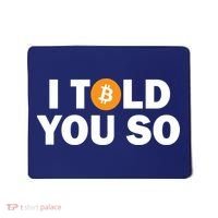 I Told You So Funny Bitcoin Mousepad thumb 0