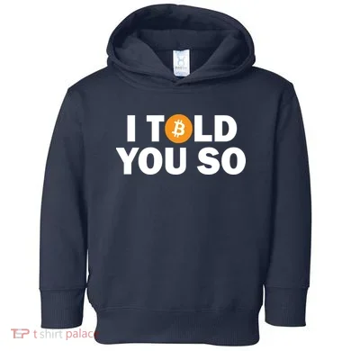 I Told You So Funny Bitcoin Toddler Hoodie