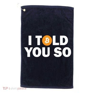 I Told You So Funny Bitcoin Golf Towel