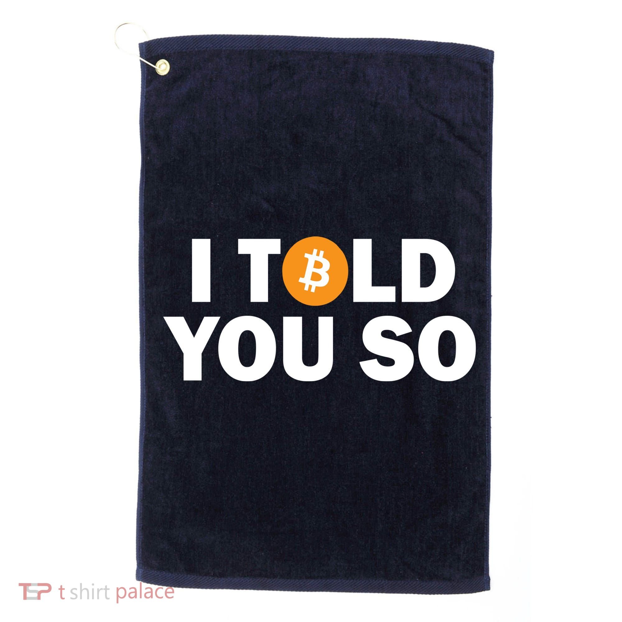 I Told You So Funny Bitcoin Golf Towel