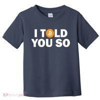 I Told You So Funny Bitcoin Toddler T-Shirt thumb 0