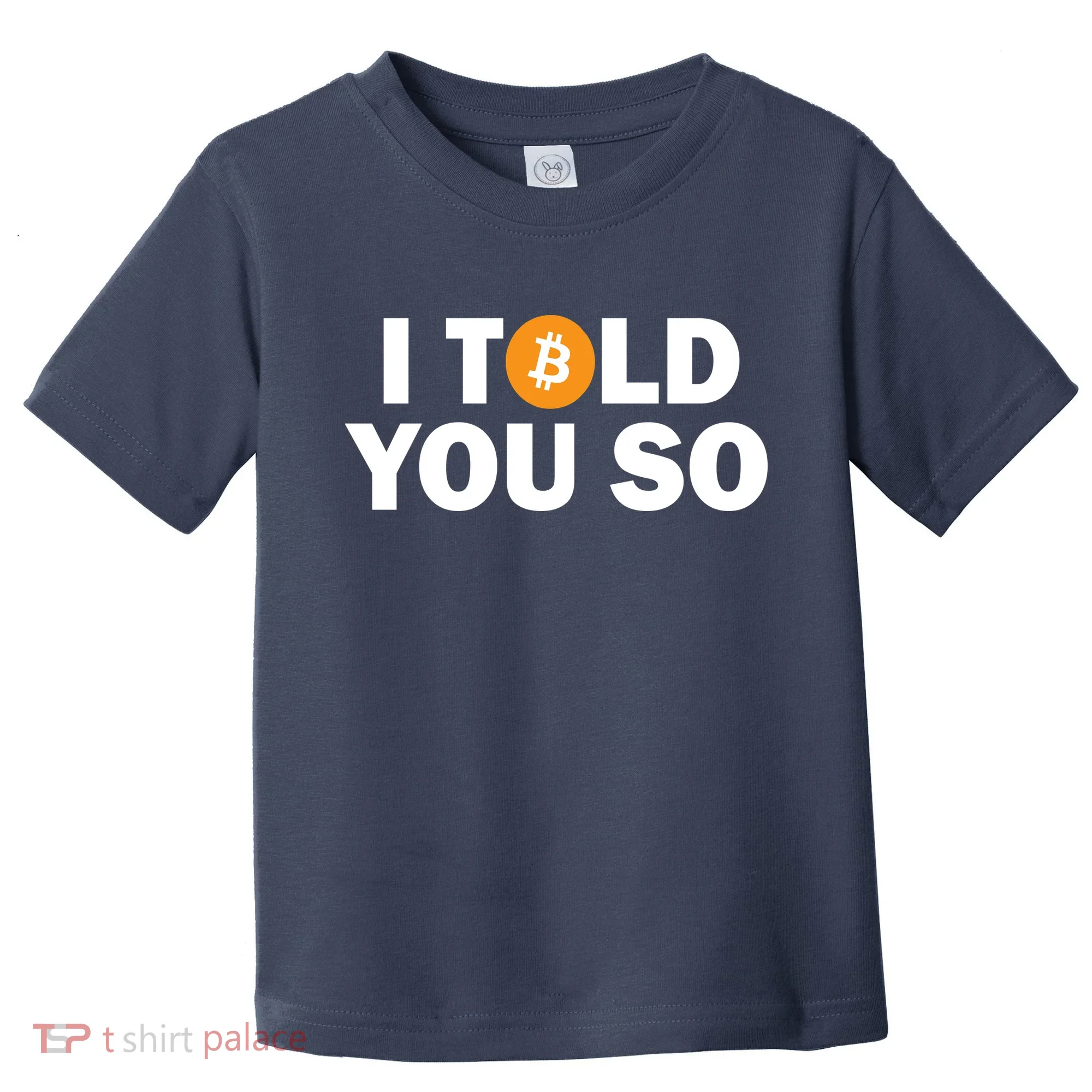 I Told You So Funny Bitcoin Toddler T-Shirt