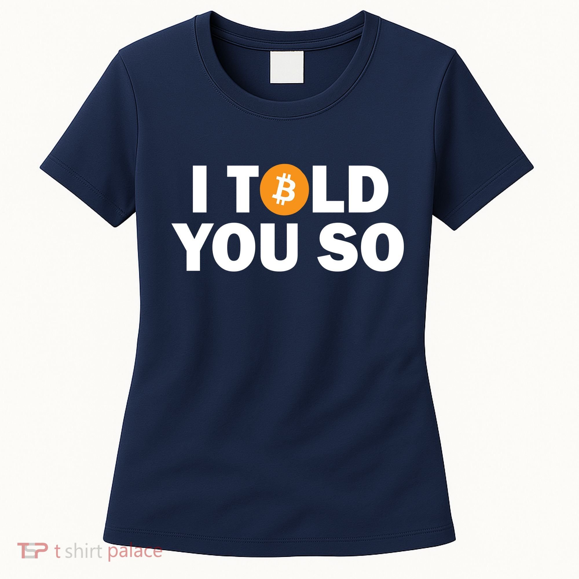 I Told You So Funny Bitcoin Women's T-Shirt