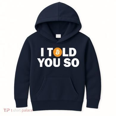 I Told You So Funny Bitcoin Kids Hoodie