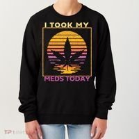 I Took My Meds Today Medical Marijuana Women's Sweatshirt thumb 0