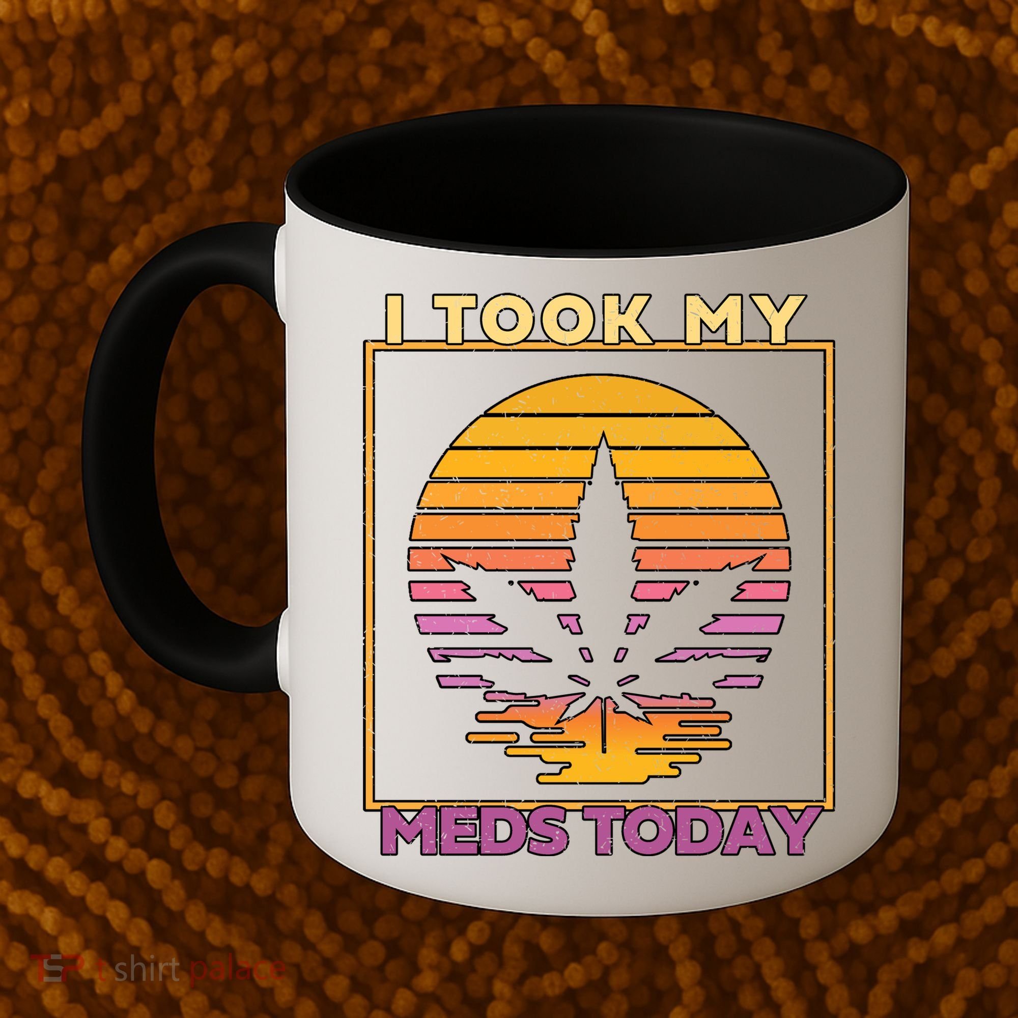 I Took My Meds Today Medical Marijuana Coffee Mug