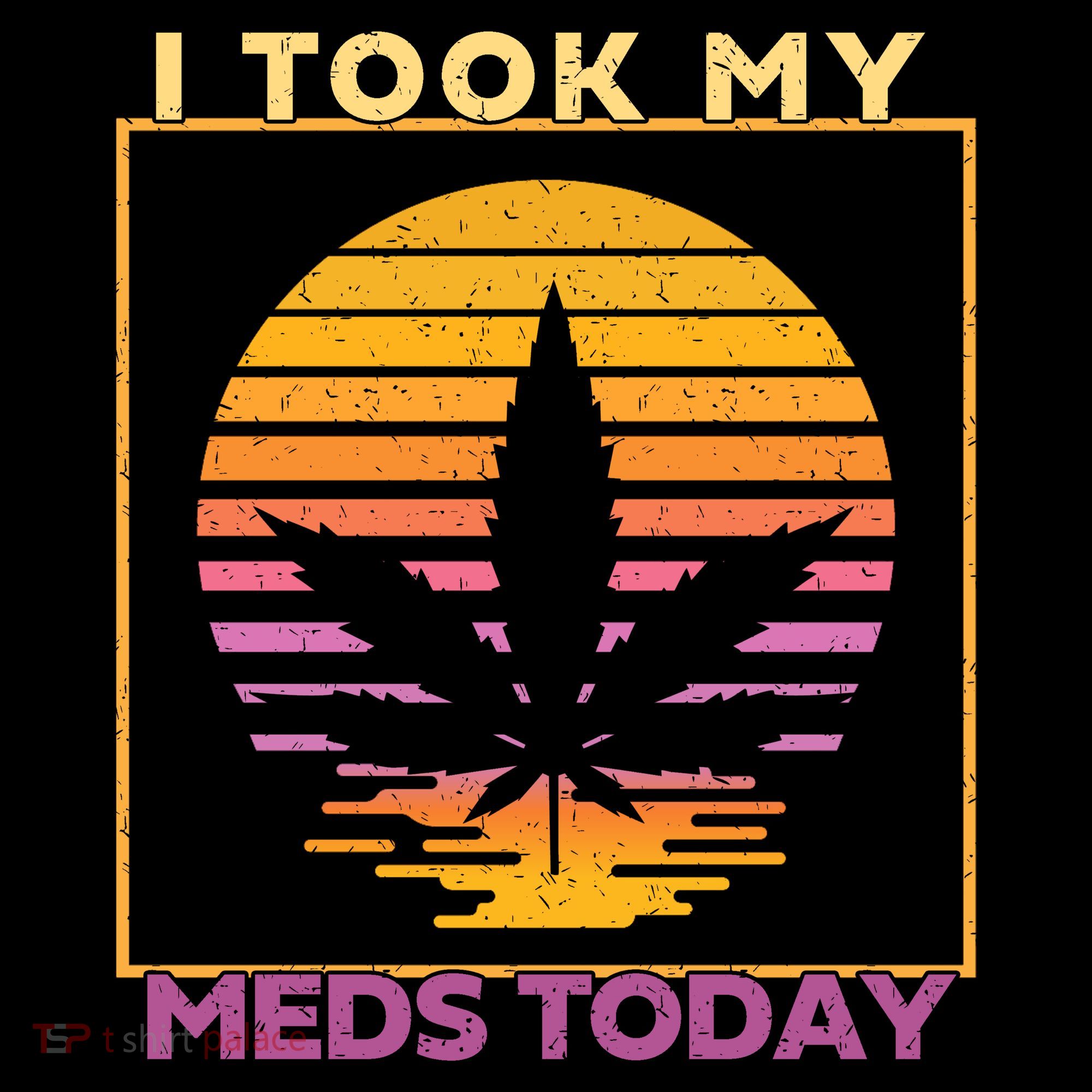 I Took My Meds Today Medical Marijuana Women's Hoodie