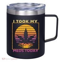I Took My Meds Today Medical Marijuana 12oz Stainless Steel Coffee Mug thumb 0