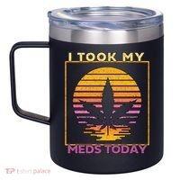 I Took My Meds Today Medical Marijuana 12oz Stainless Steel Coffee Mug thumb 2