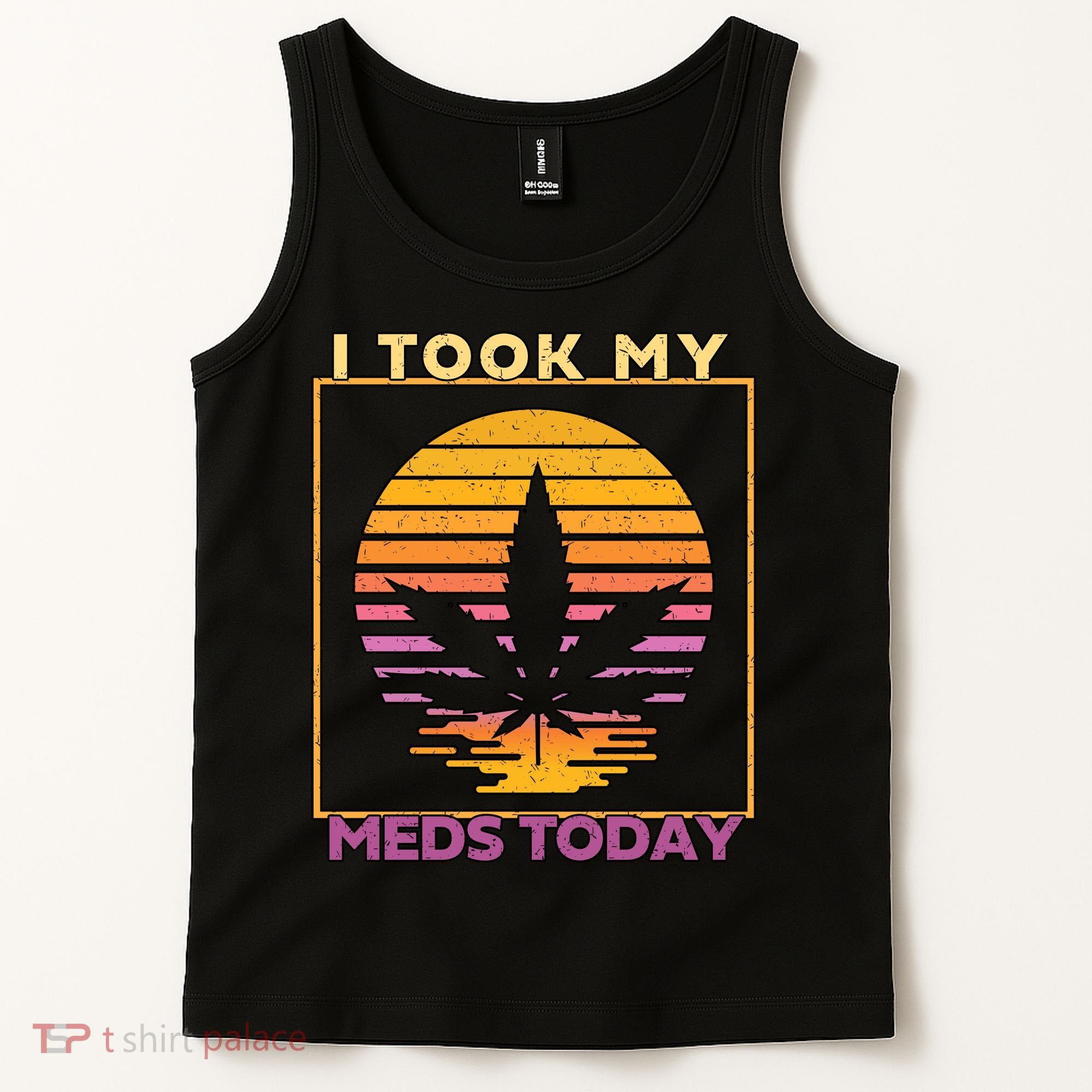 I Took My Meds Today Medical Marijuana Tank Top