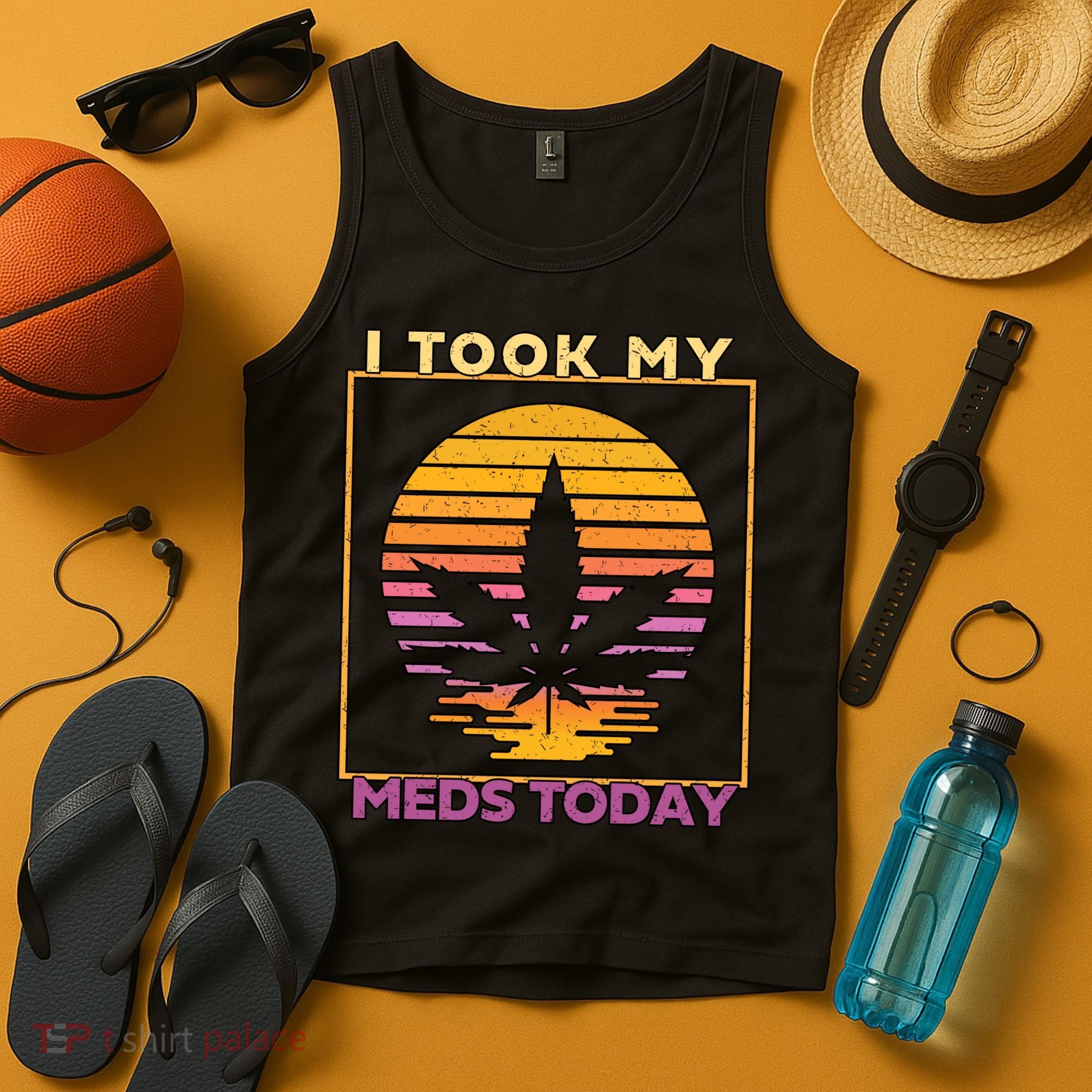 I Took My Meds Today Medical Marijuana Tank Top