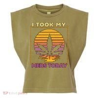 I Took My Meds Today Medical Marijuana Garment-Dyed Women's Muscle Tee thumb 0
