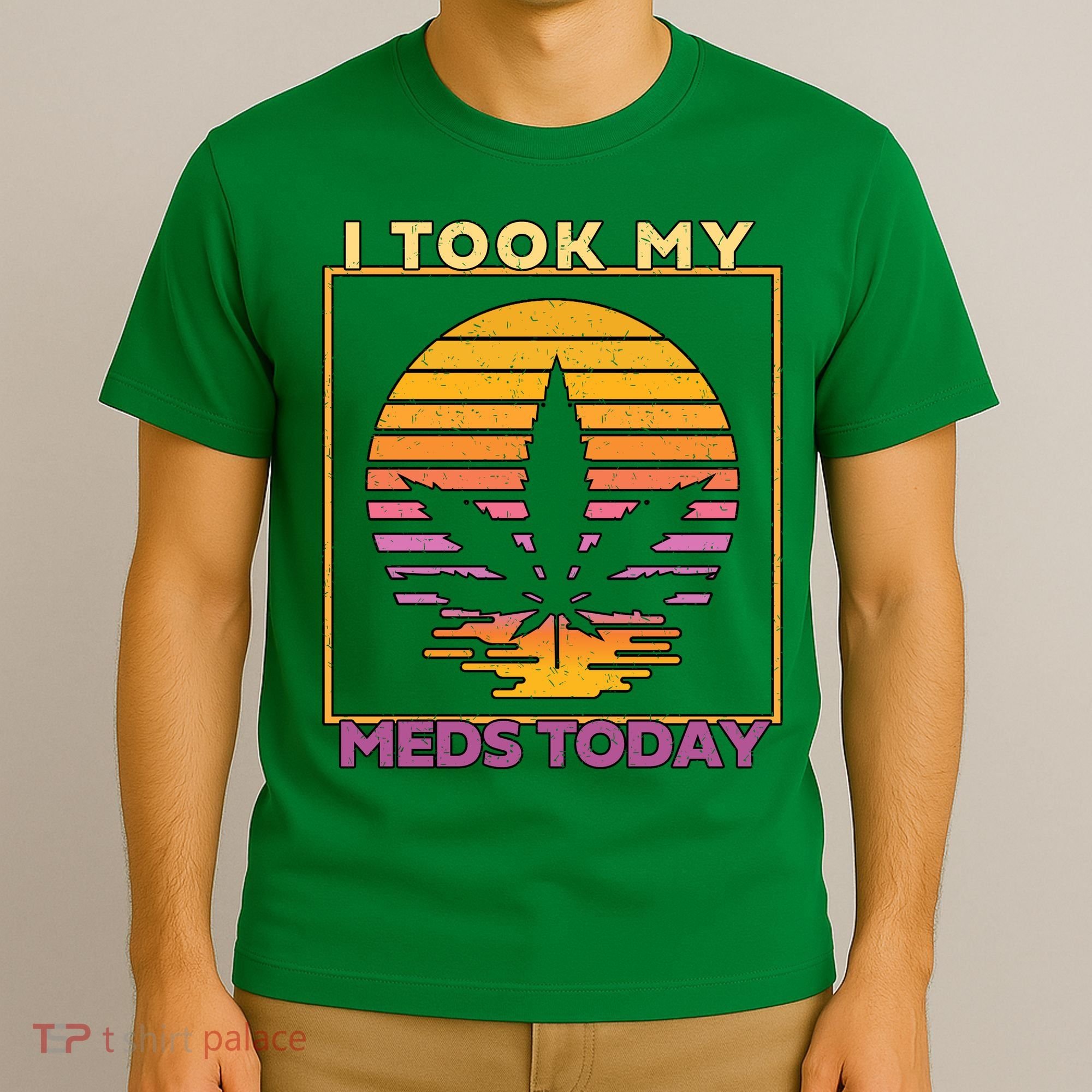 I Took My Meds Today Medical Marijuana T-Shirt