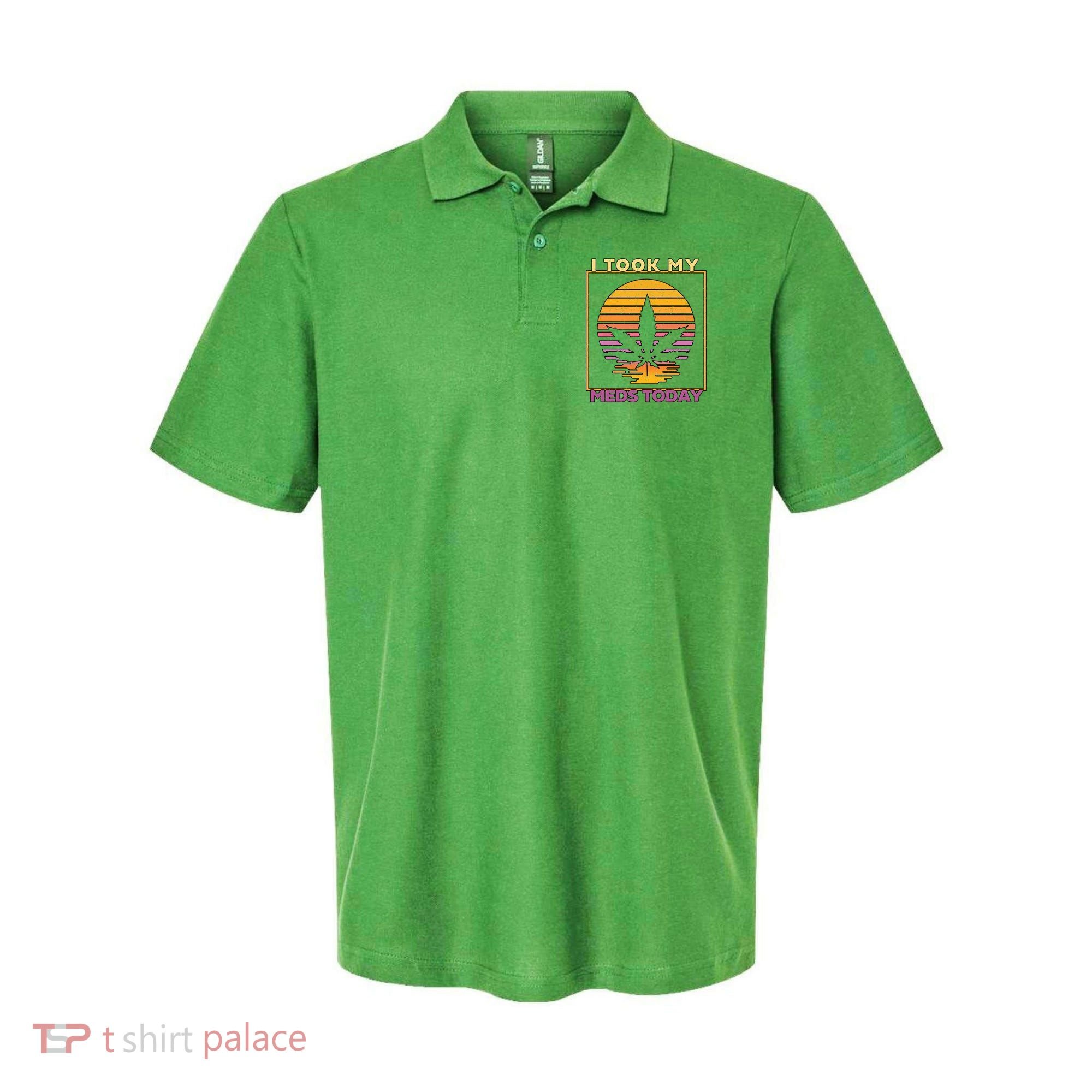 I Took My Meds Today Medical Marijuana Polo