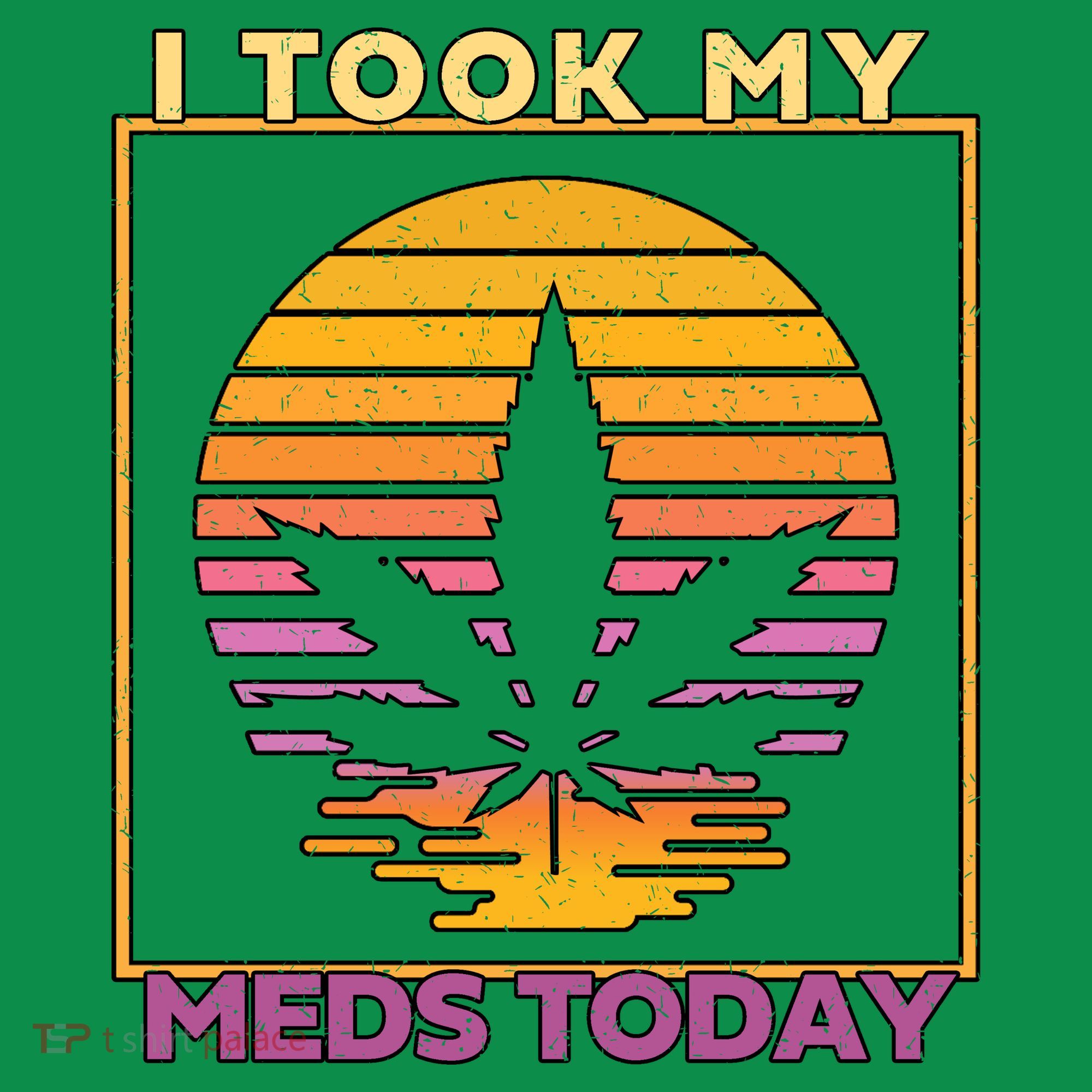 I Took My Meds Today Medical Marijuana Mousepad