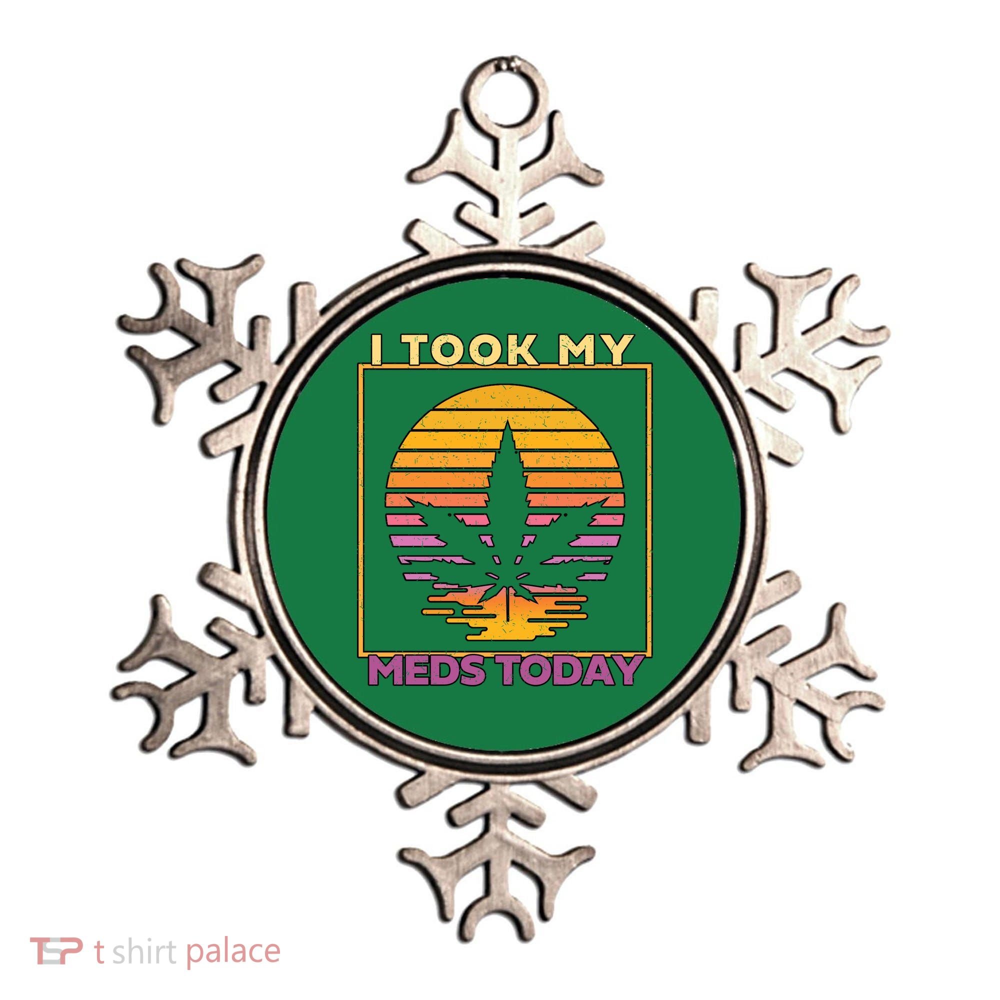 I Took My Meds Today Medical Marijuana Ornament