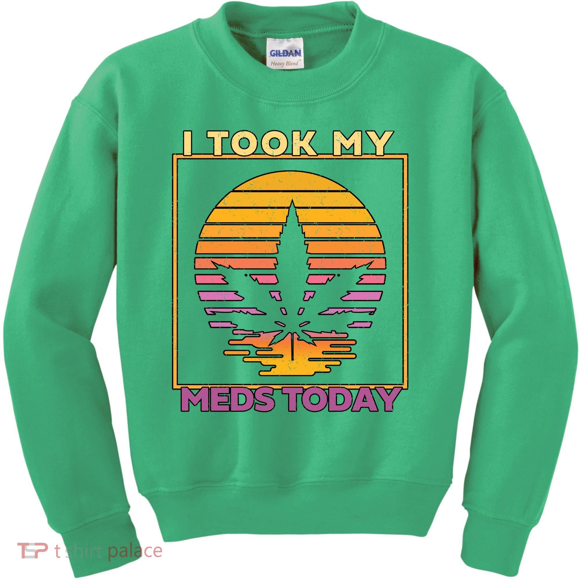 I Took My Meds Today Medical Marijuana Kids Sweatshirt