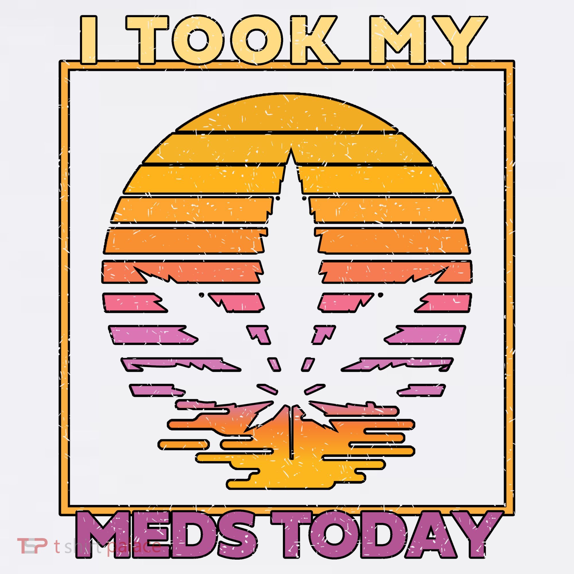 I Took My Meds Today Medical Marijuana Garment-Dyed Sweatshirt