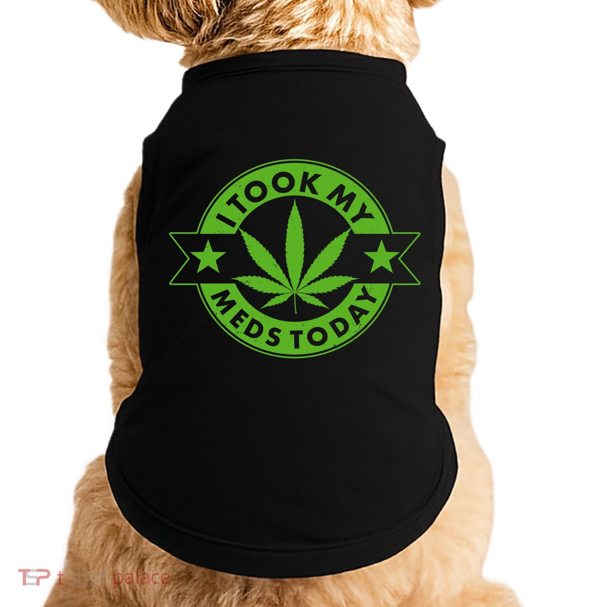 I Took My Meds Today Weed Emblem Doggie Tank