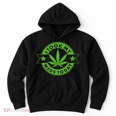 I Took My Meds Today Weed Emblem Hoodie