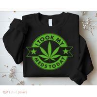 I Took My Meds Today Weed Emblem Sweatshirt thumb 2