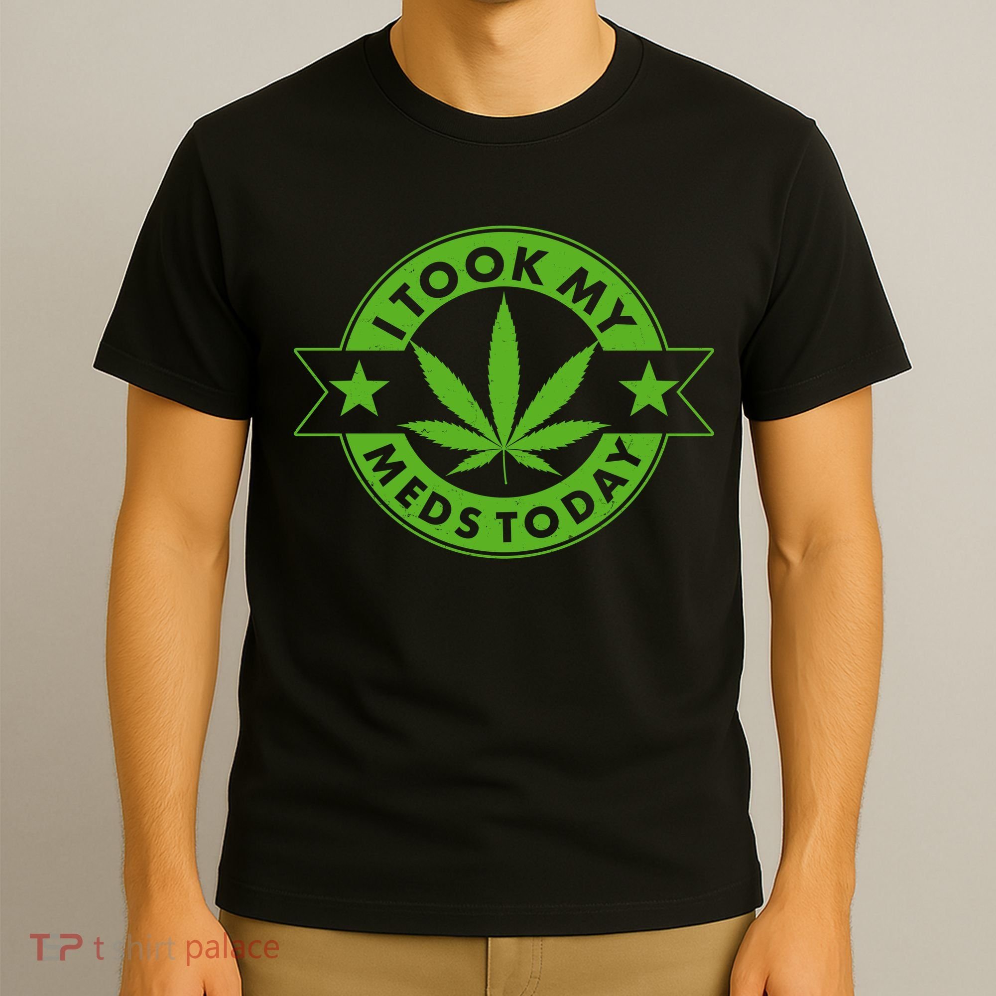 I Took My Meds Today Weed Emblem T-Shirt