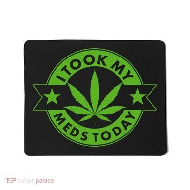 I Took My Meds Today Weed Emblem Mousepad