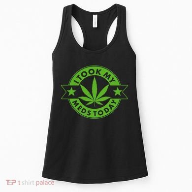 I Took My Meds Today Weed Emblem Women's Tank Top