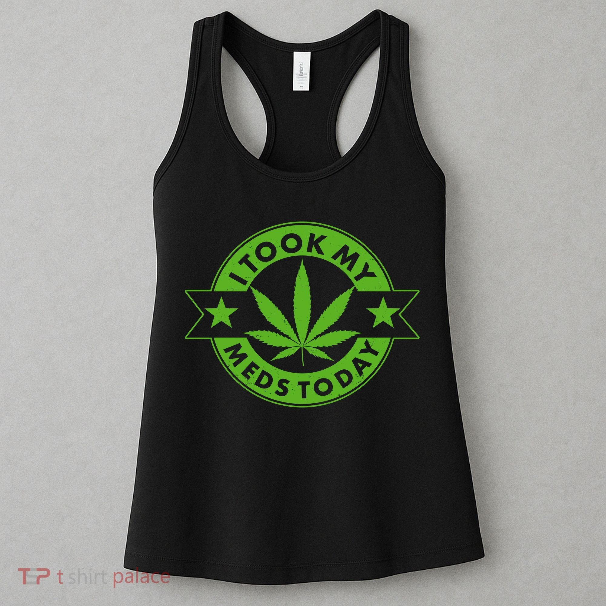 I Took My Meds Today Weed Emblem Women's Tank Top
