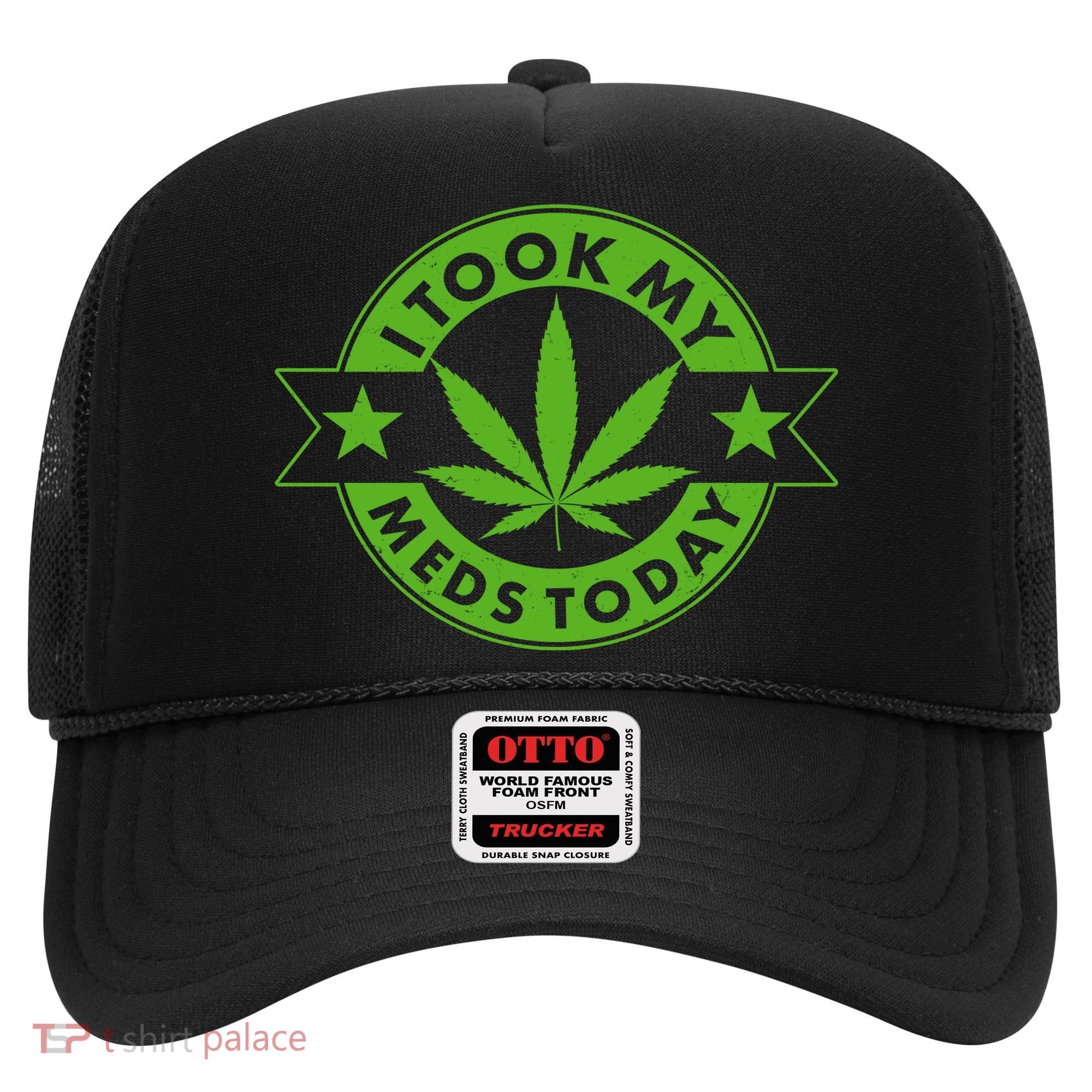 I Took My Meds Today Weed Emblem Hat