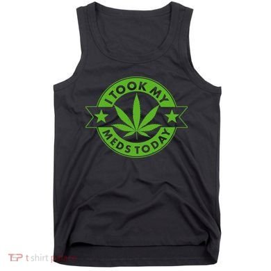 I Took My Meds Today Weed Emblem Tank Top