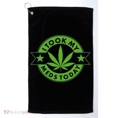 I Took My Meds Today Weed Emblem Golf Towel