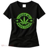 I Took My Meds Today Weed Emblem Women's T-Shirt thumb 0