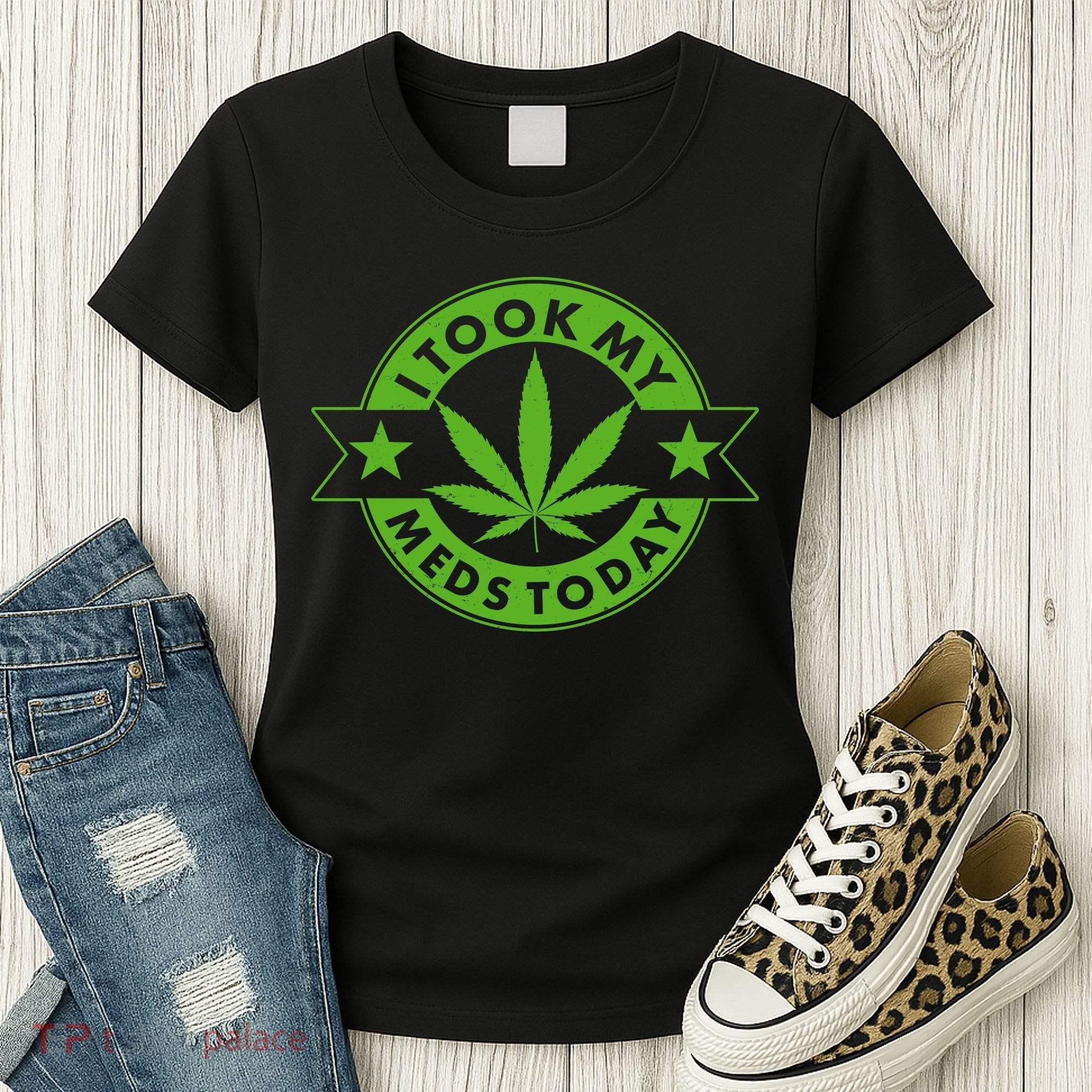 I Took My Meds Today Weed Emblem Women's T-Shirt