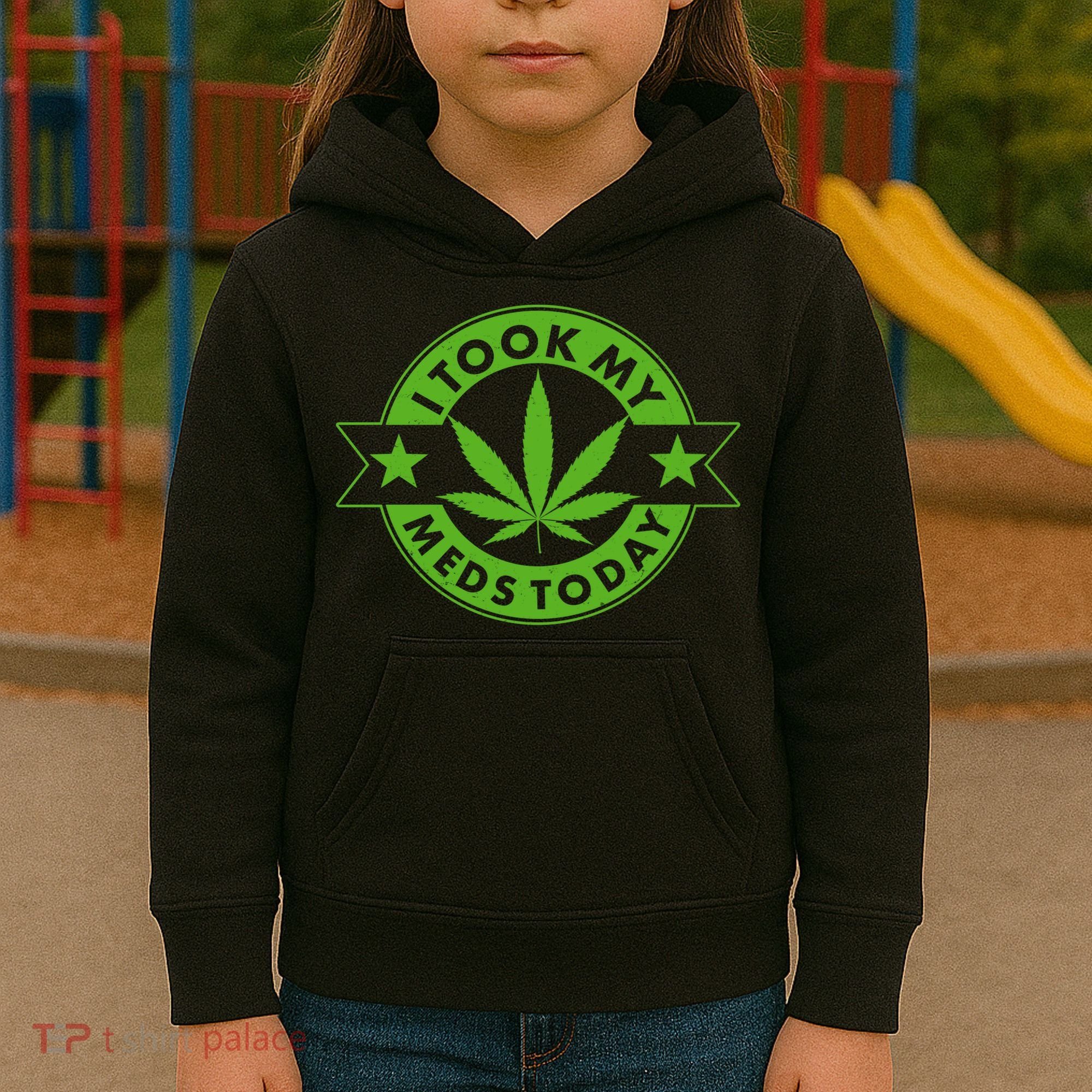 I Took My Meds Today Weed Emblem Kids Hoodie
