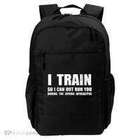 I Train So I Can Out Run You During A Zombie Apocalypse Backpack thumb 0