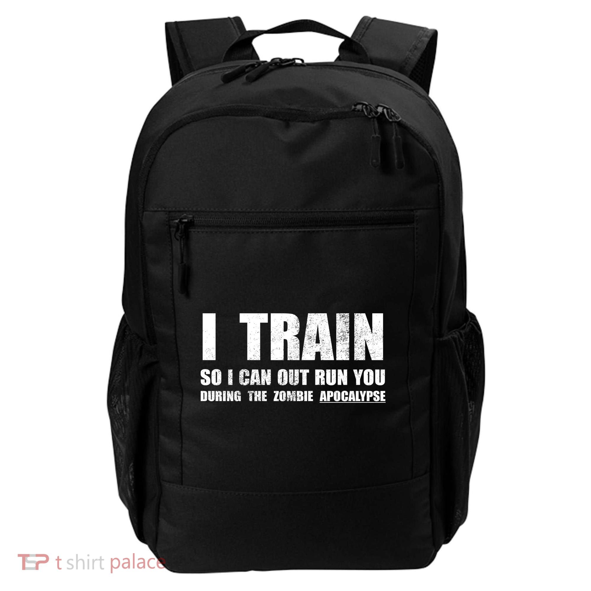 I Train So I Can Out Run You During A Zombie Apocalypse Backpack
