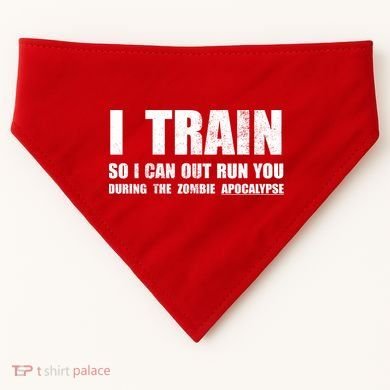 I Train So I Can Out Run You During A Zombie Apocalypse USA-Made Doggie Bandana