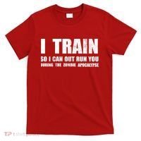 I Train So I Can Out Run You During A Zombie Apocalypse T-Shirt thumb 0