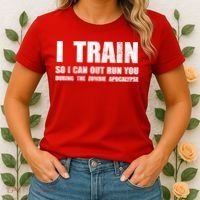 I Train So I Can Out Run You During A Zombie Apocalypse Women's T-Shirt thumb 2