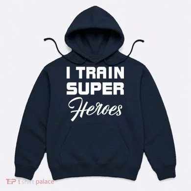 I Train Super Heroes Hoodie