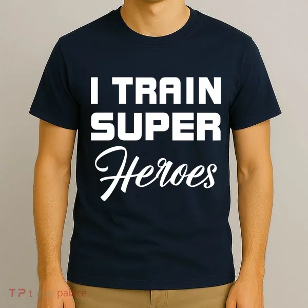 I Train Super Heroes T-Shirt