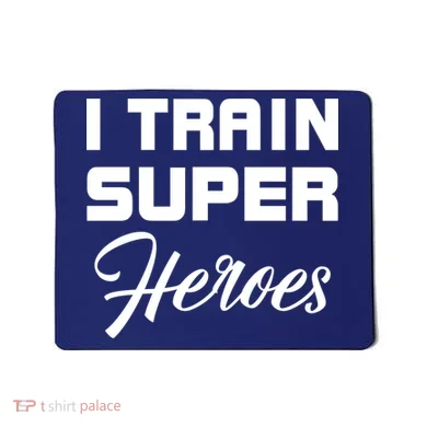 I Train Super Heroes Mousepad