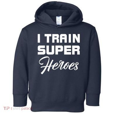 I Train Super Heroes Toddler Hoodie