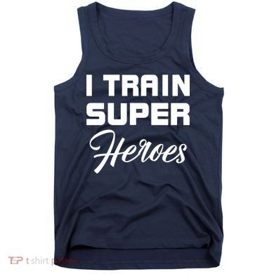 I Train Super Heroes Tank Top