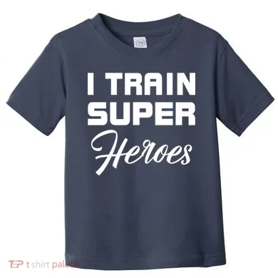 I Train Super Heroes Toddler T-Shirt