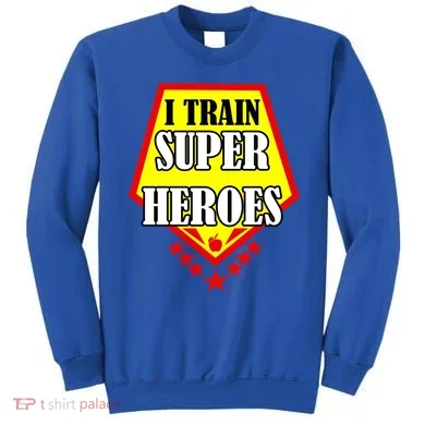 I Train Superheros Sweatshirt