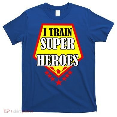 I Train Superheros T-Shirt