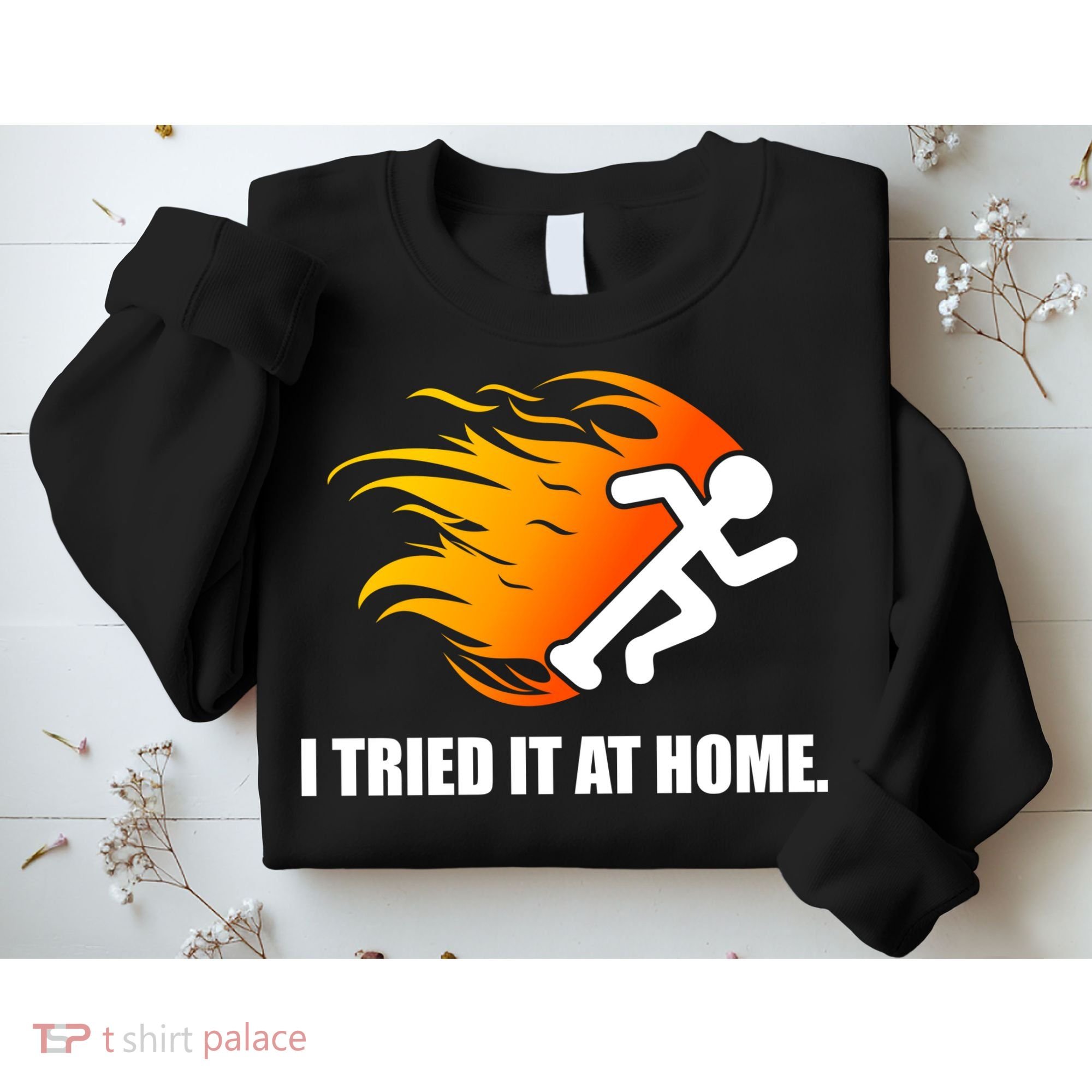 I Tried It At Home Sweatshirt