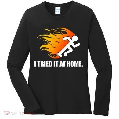 I Tried It At Home Women's Long Sleeve Shirt